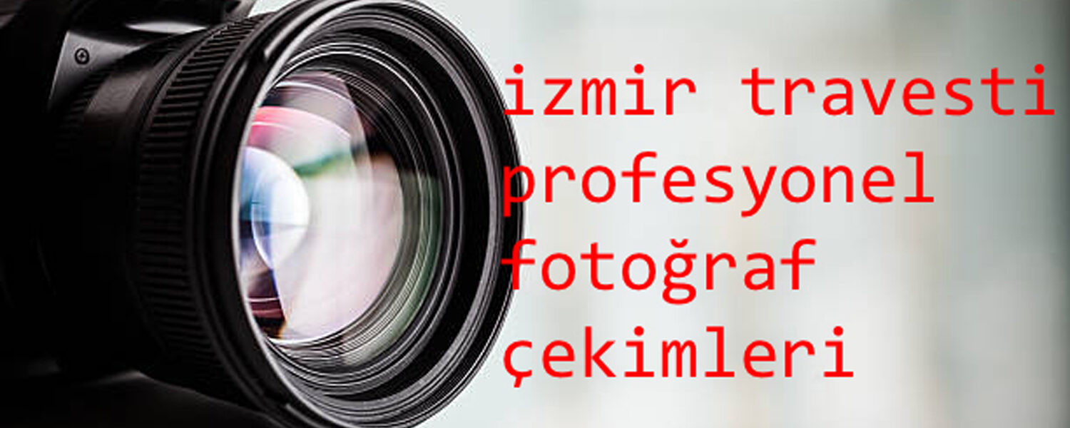 İzmir Travesti Profesyonel Foto