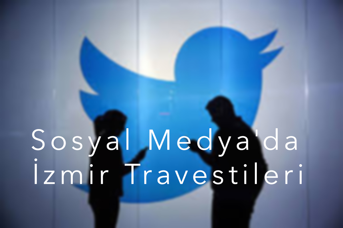 Sosyal Medya'da İzmir Travestileri