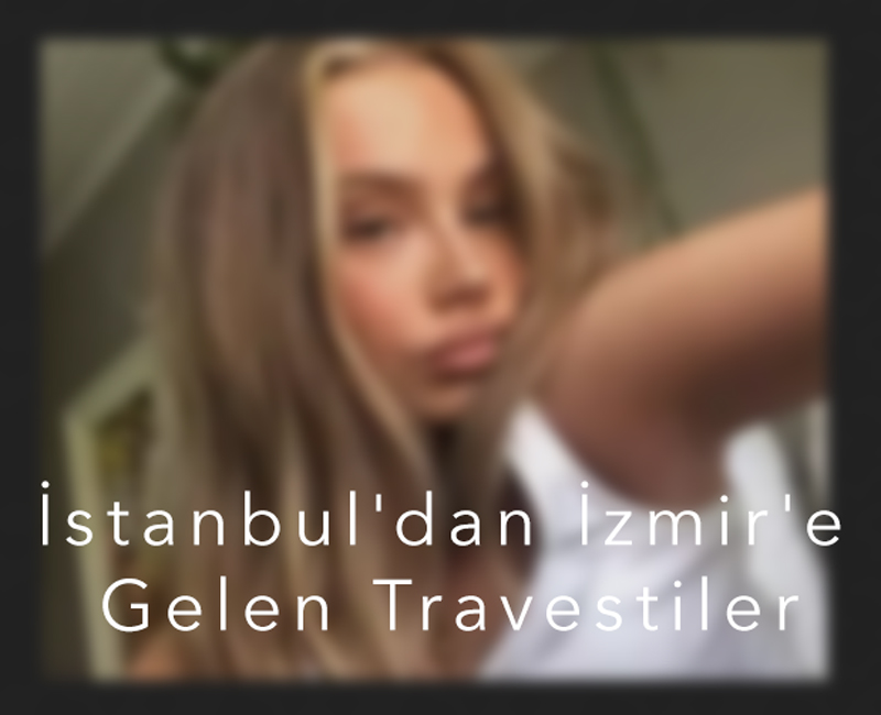 İstanbul'dan İzmir'e Gelen Travestiler