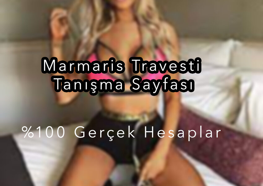 Marmaris Travesti Tanışma Sayfası