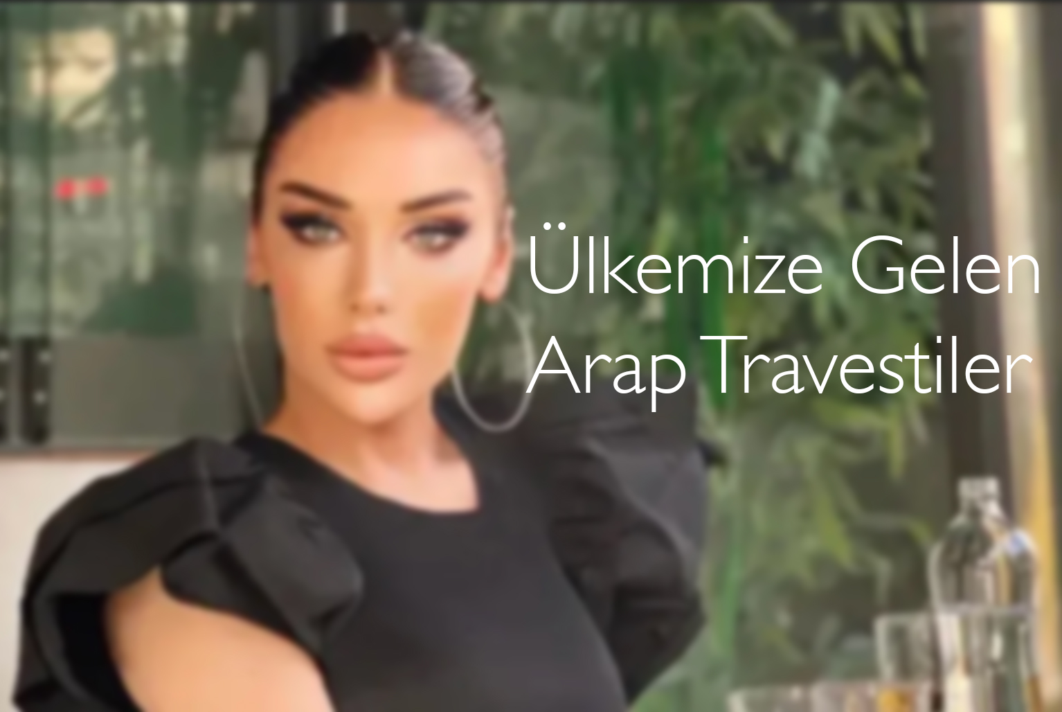 Ülkemize Gelen Arap Travestiler