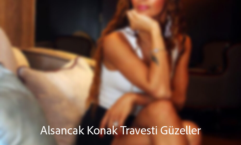 Alsancak Konak Travesti Güzeller