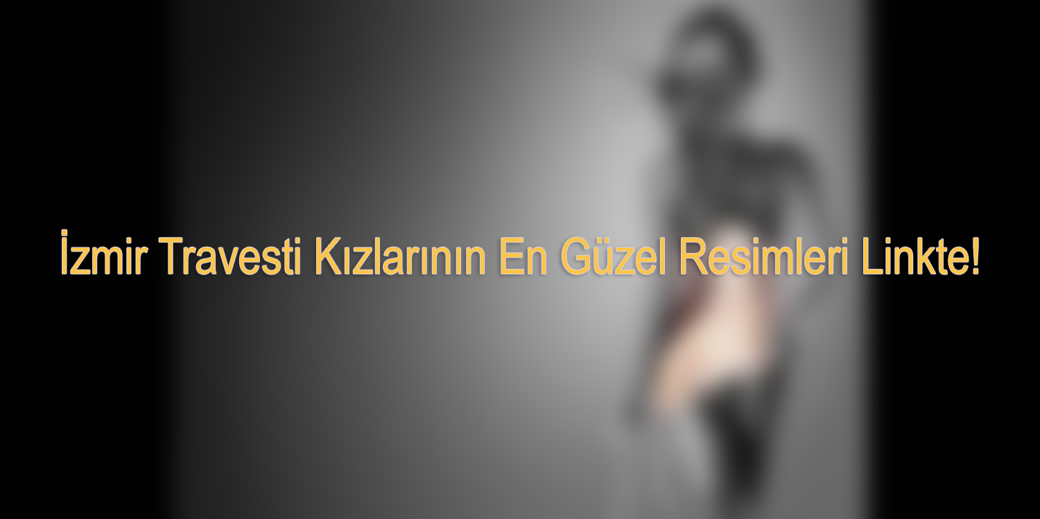 İzmir Travesti Kızları